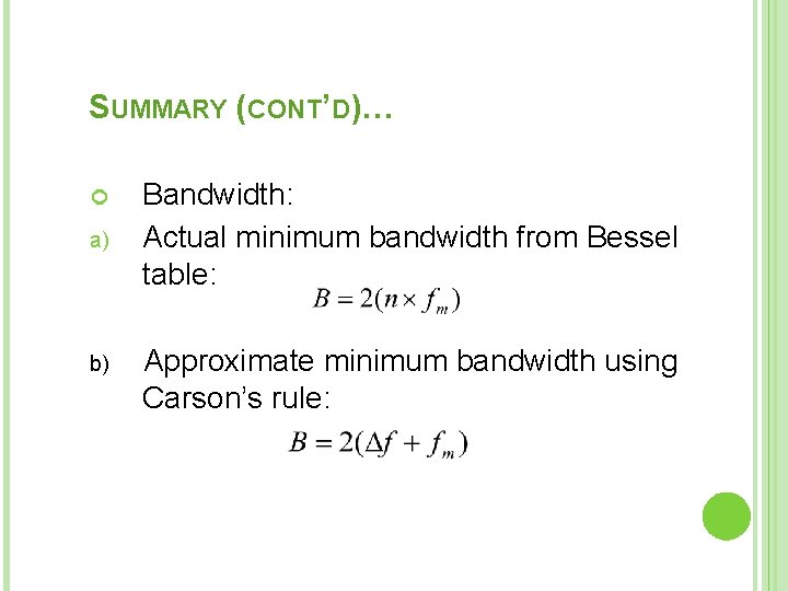 SUMMARY (CONT’D)… a) b) Bandwidth: Actual minimum bandwidth from Bessel table: Approximate minimum bandwidth