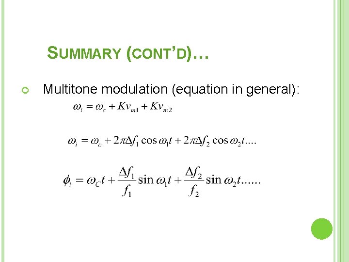 SUMMARY (CONT’D)… Multitone modulation (equation in general): 