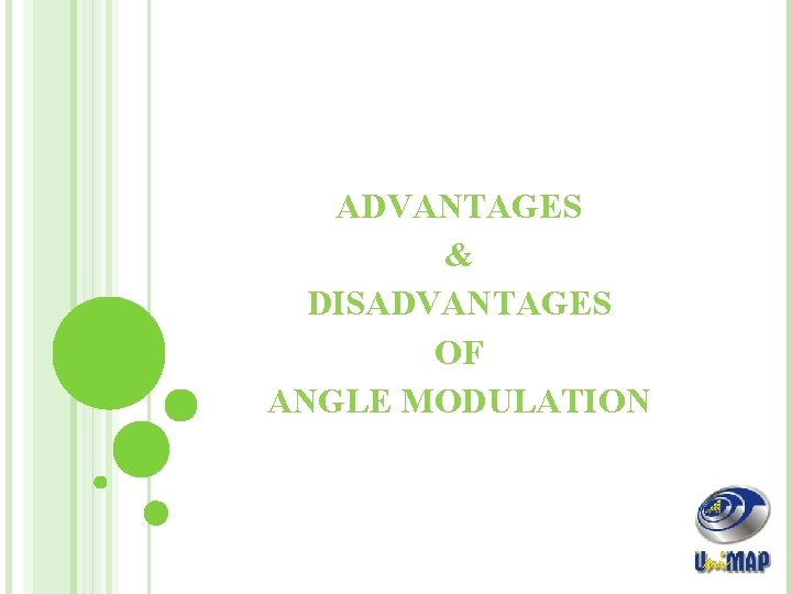 ADVANTAGES & DISADVANTAGES OF ANGLE MODULATION 