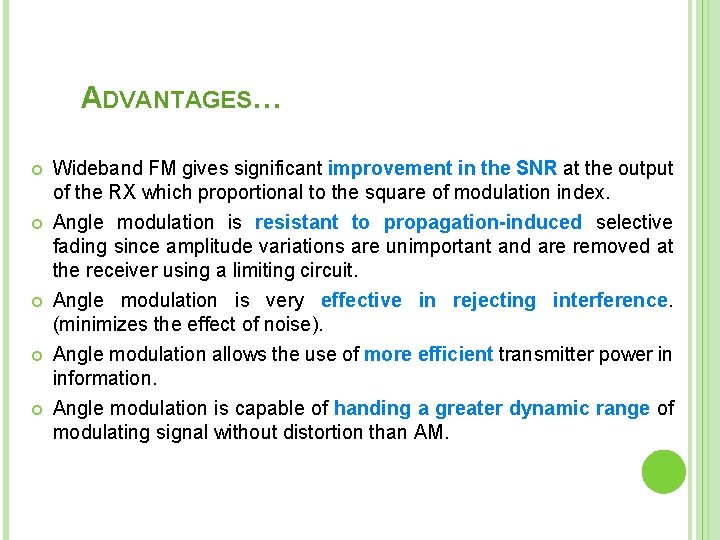 ADVANTAGES… Wideband FM gives significant improvement in the SNR at the output of the