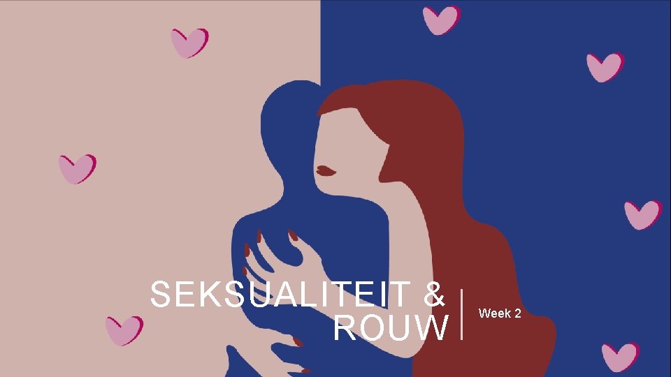 SEKSUALITEIT & ROUW Week 2 