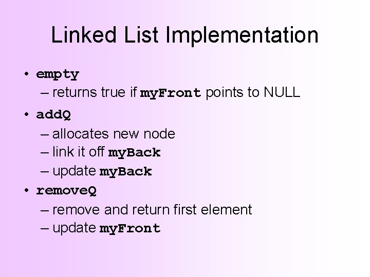 Linked List Implementation • empty – returns true if my. Front points to NULL