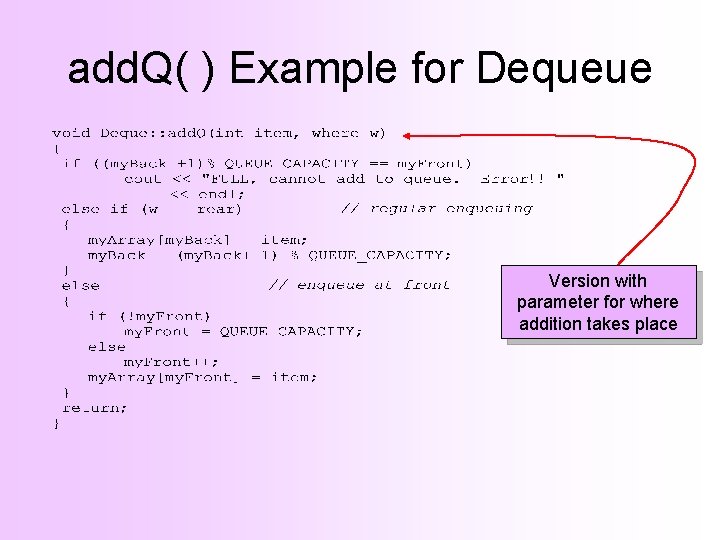 add. Q( ) Example for Dequeue Version with parameter for where addition takes place