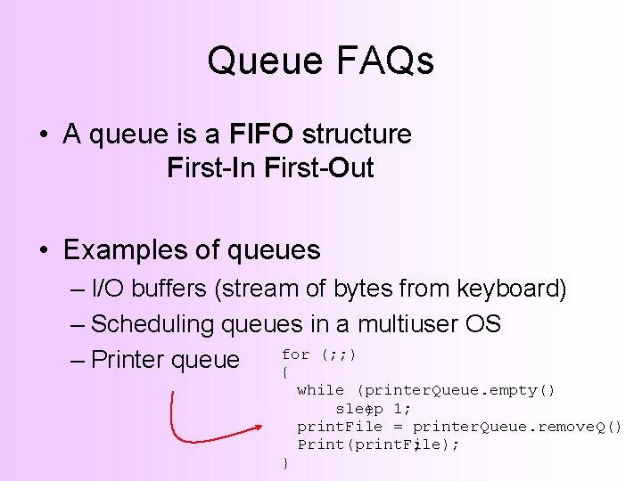 Queue FAQs • A queue is a FIFO structure First-In First-Out • Examples of