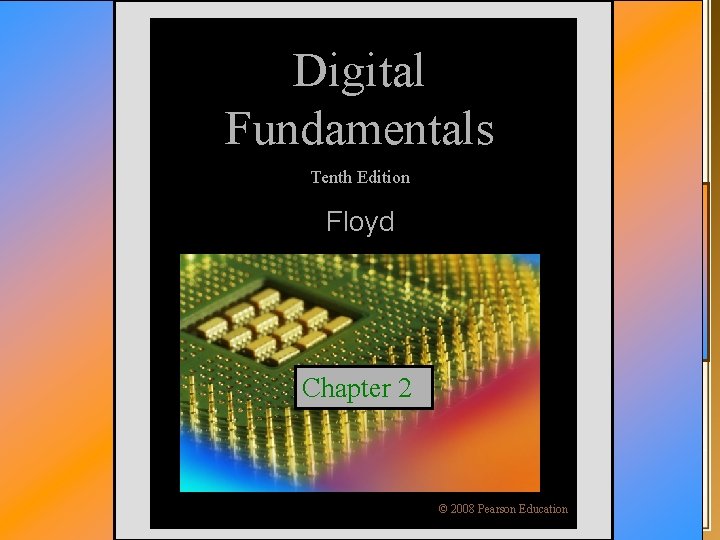 Digital Fundamentals Tenth Edition Floyd Chapter 2 Floyd, Digital Fundamentals, 10 th ed 2008