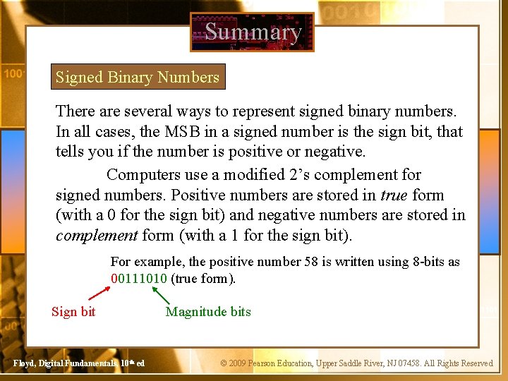 Summary Signed Binary Numbers There are several ways to represent signed binary numbers. In