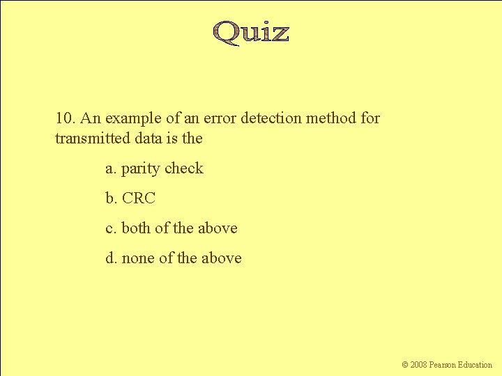 10. An example of an error detection method for transmitted data is the a.