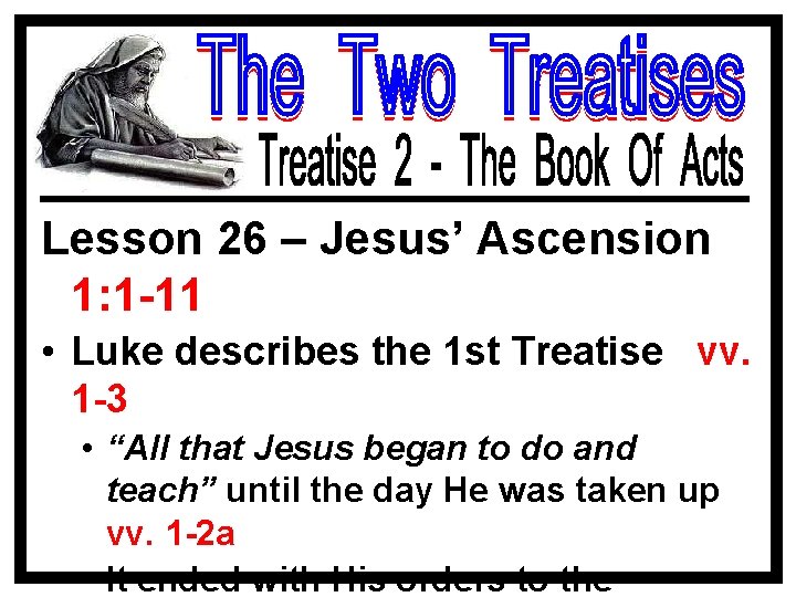 Lesson 26 – Jesus’ Ascension 1: 1 -11 • Luke describes the 1 st