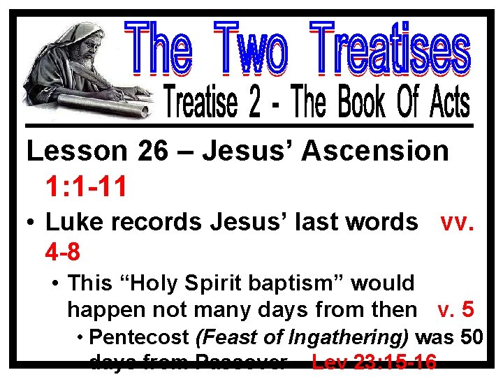 Lesson 26 – Jesus’ Ascension 1: 1 -11 • Luke records Jesus’ last words