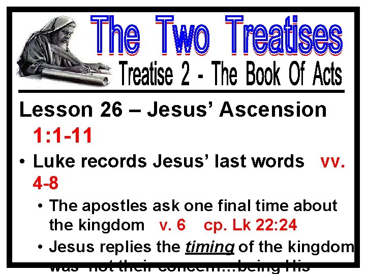 Lesson 26 – Jesus’ Ascension 1: 1 -11 • Luke records Jesus’ last words