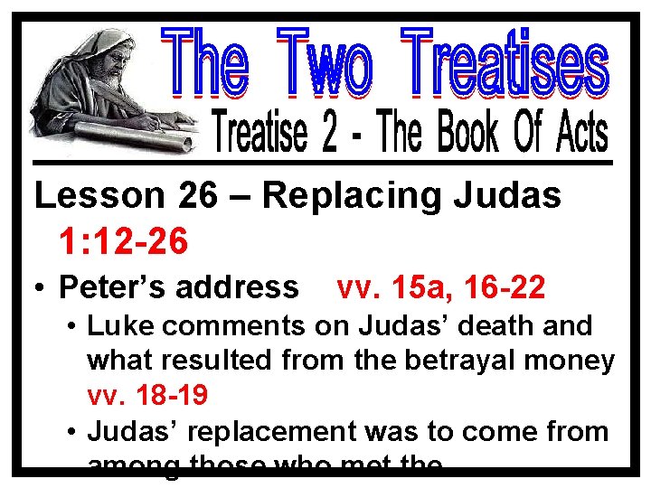 Lesson 26 – Replacing Judas 1: 12 -26 • Peter’s address vv. 15 a,