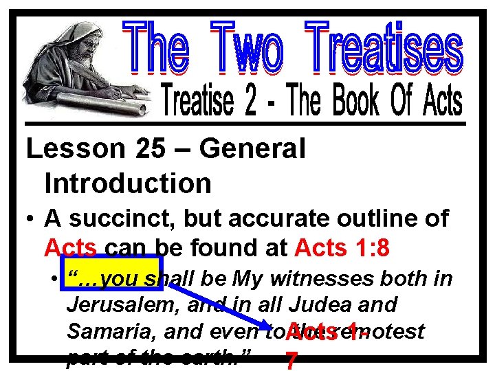 Lesson 25 – General Introduction • A succinct, but accurate outline of Acts can