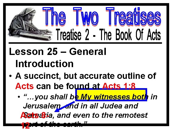 Lesson 25 – General Introduction • A succinct, but accurate outline of Acts can