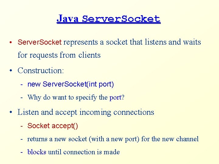 Java Server. Socket • Server. Socket represents a socket that listens and waits for