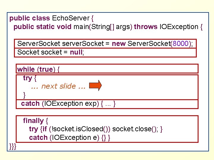 public class Echo. Server { public static void main(String[] args) throws IOException { Server.