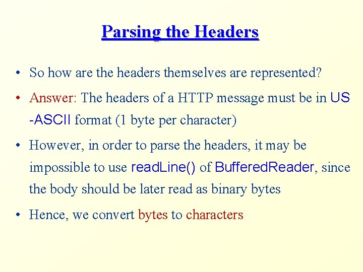 Parsing the Headers • So how are the headers themselves are represented? • Answer: