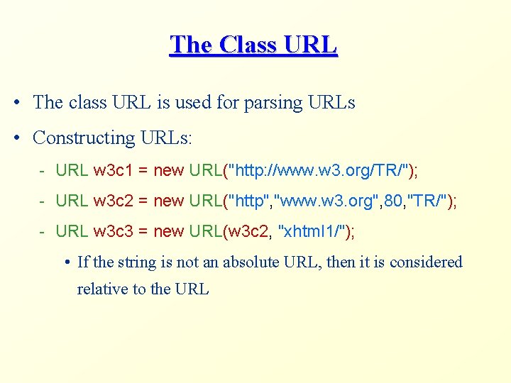 The Class URL • The class URL is used for parsing URLs • Constructing