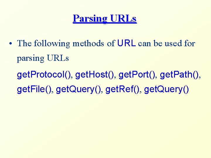 Parsing URLs • The following methods of URL can be used for parsing URLs