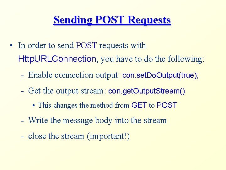 Sending POST Requests • In order to send POST requests with Http. URLConnection, you