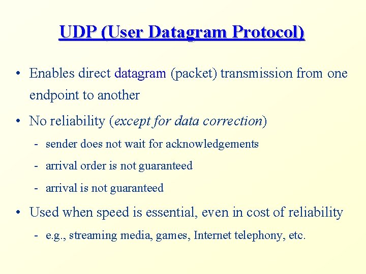 UDP (User Datagram Protocol) • Enables direct datagram (packet) transmission from one endpoint to