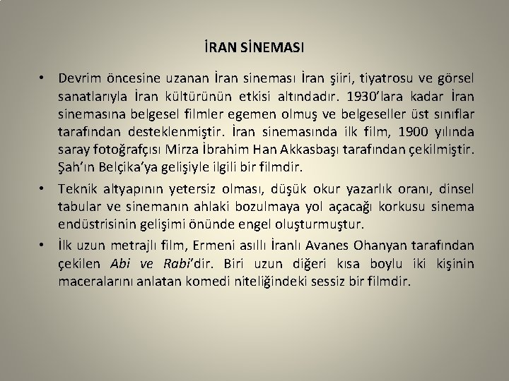 İRAN SİNEMASI • Devrim öncesine uzanan İran sineması İran şiiri, tiyatrosu ve görsel sanatlarıyla