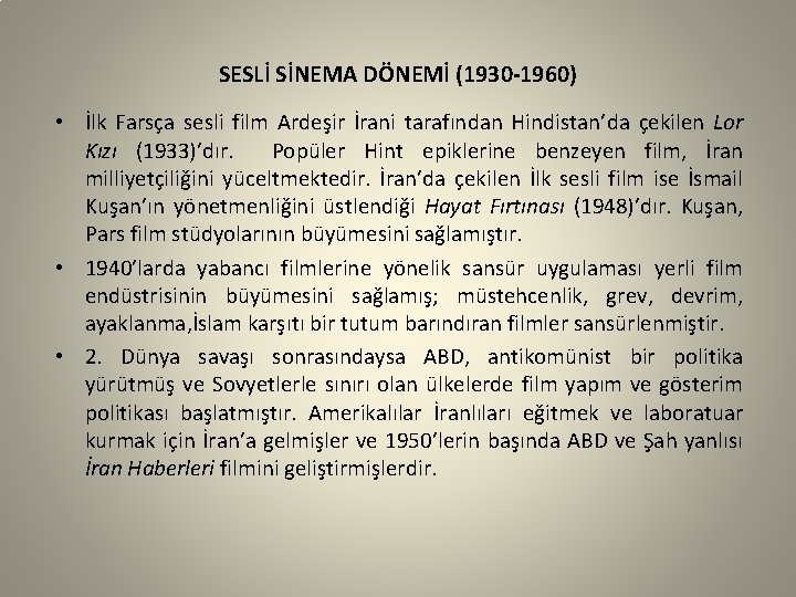 SESLİ SİNEMA DÖNEMİ (1930 -1960) • İlk Farsça sesli film Ardeşir İrani tarafından Hindistan’da