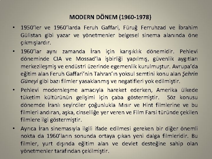 MODERN DÖNEM (1960 -1978) • 1950’ler ve 1960’larda Feruh Gaffari, Füruğ Ferruhzad ve İbrahim