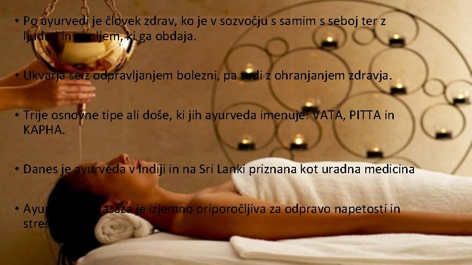  • Po ayurvedi je človek zdrav, ko je v sozvočju s samim s
