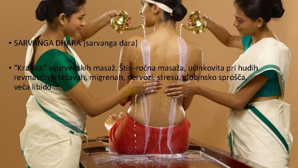  • SARVANGA DHARA [sarvanga dara] • ”Kraljica” ayurvedskih masaž. Štiri ročna masaža, učinkovita