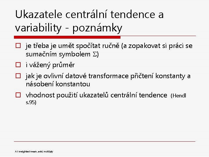 Ukazatele centrální tendence a variability - poznámky o je třeba je umět spočítat ručně