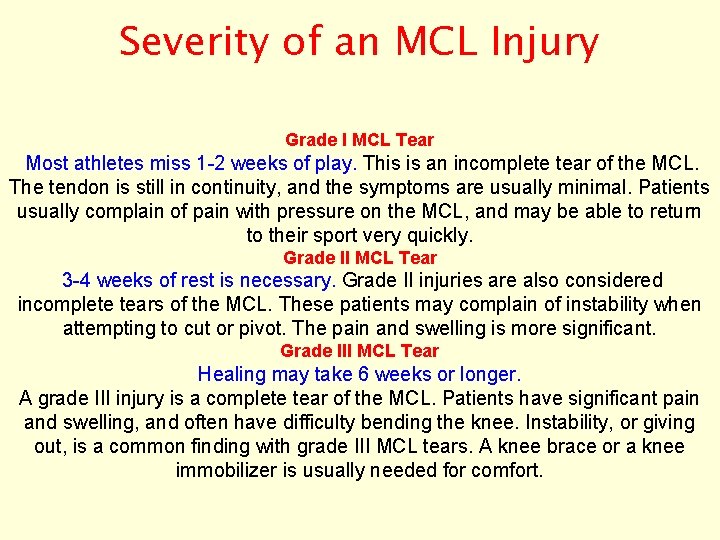 Severity of an MCL Injury Grade I MCL Tear Most athletes miss 1 -2