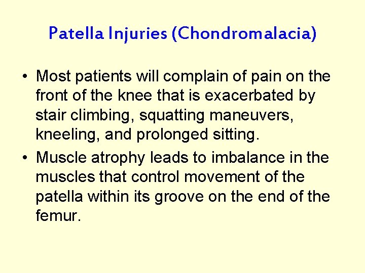 Patella Injuries (Chondromalacia) • Most patients will complain of pain on the front of