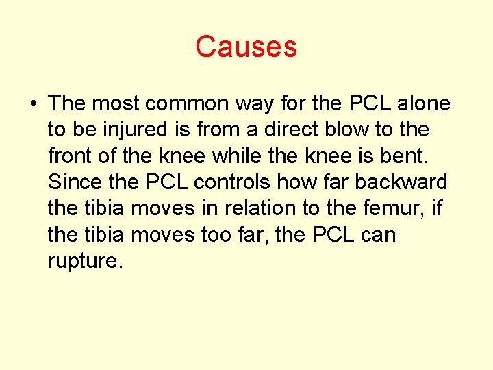Causes • The most common way for the PCL alone to be injured is