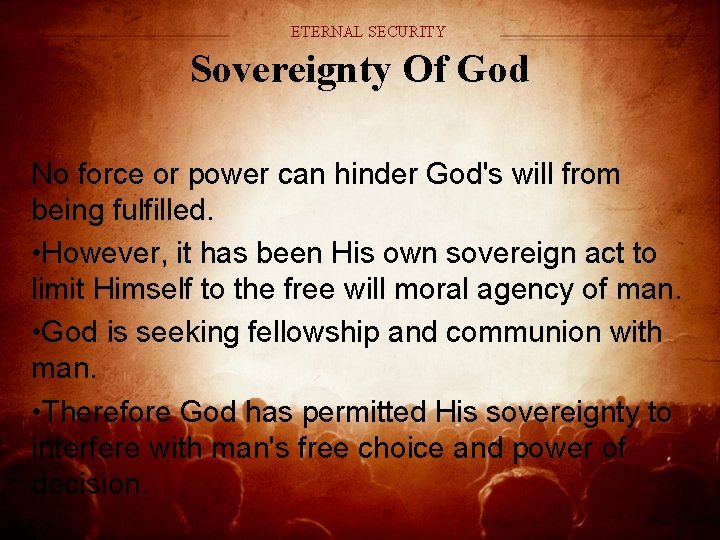 ETERNAL SECURITY Sovereignty Of God No force or power can hinder God's will from