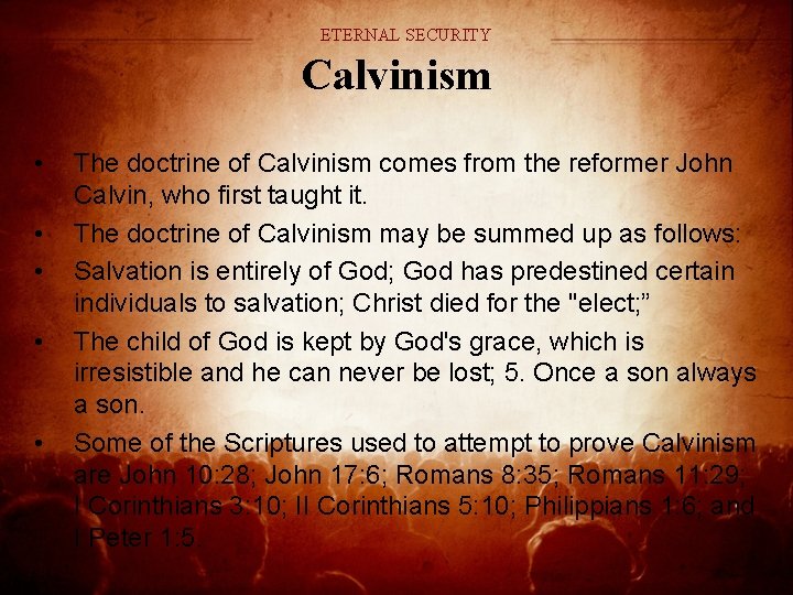ETERNAL SECURITY Calvinism • • • The doctrine of Calvinism comes from the reformer