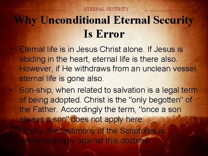 ETERNAL SECURITY Why Unconditional Eternal Security Is Error • Eternal life is in Jesus