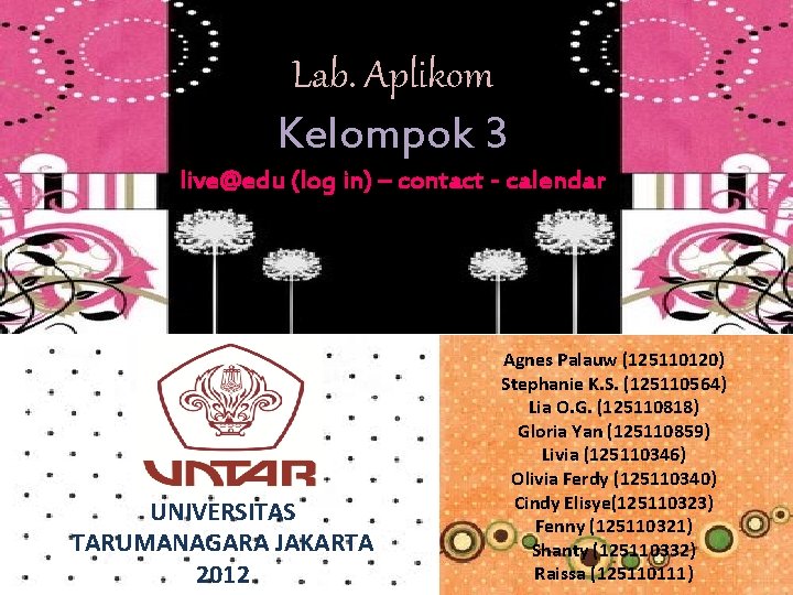 Lab. Aplikom Kelompok 3 live@edu (log in) – contact - calendar UNIVERSITAS TARUMANAGARA JAKARTA