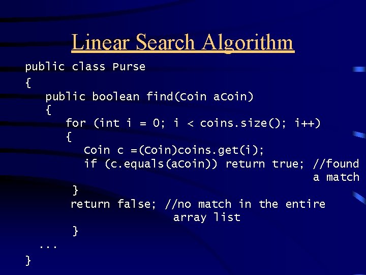 Linear Search Algorithm public class Purse { public boolean find(Coin a. Coin) { for