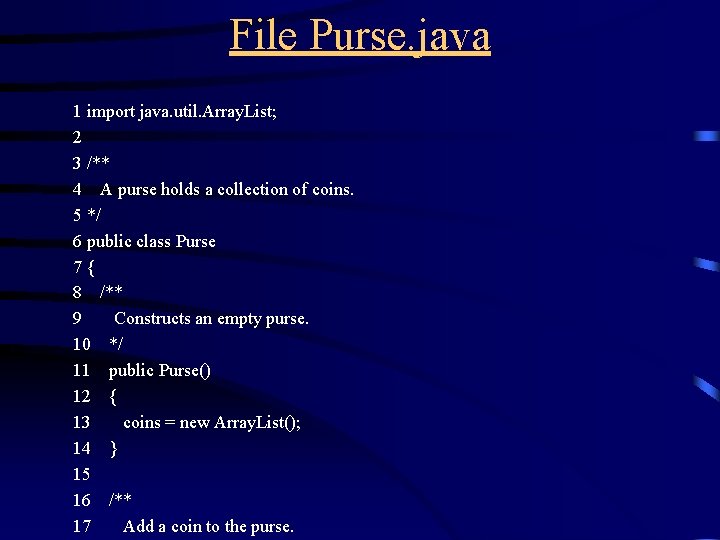 File Purse. java 1 import java. util. Array. List; 2 3 /** 4 A