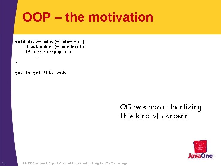 OOP – the motivation void draw. Window(Window w) { draw. Borders(w. borders); if (