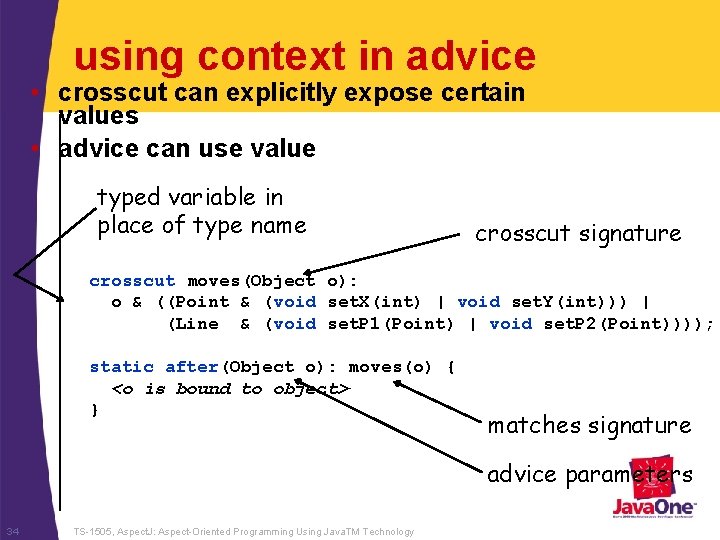 using context in advice • crosscut can explicitly expose certain values • advice can