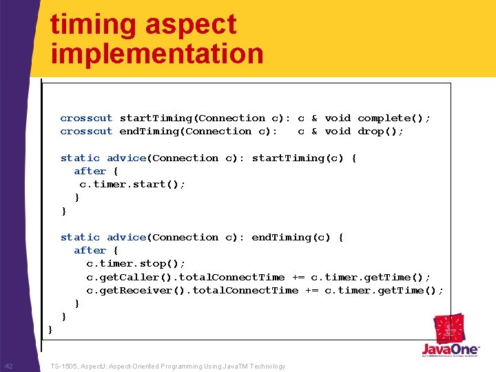 timing aspect implementation crosscut start. Timing(Connection c): c & void complete(); crosscut end. Timing(Connection