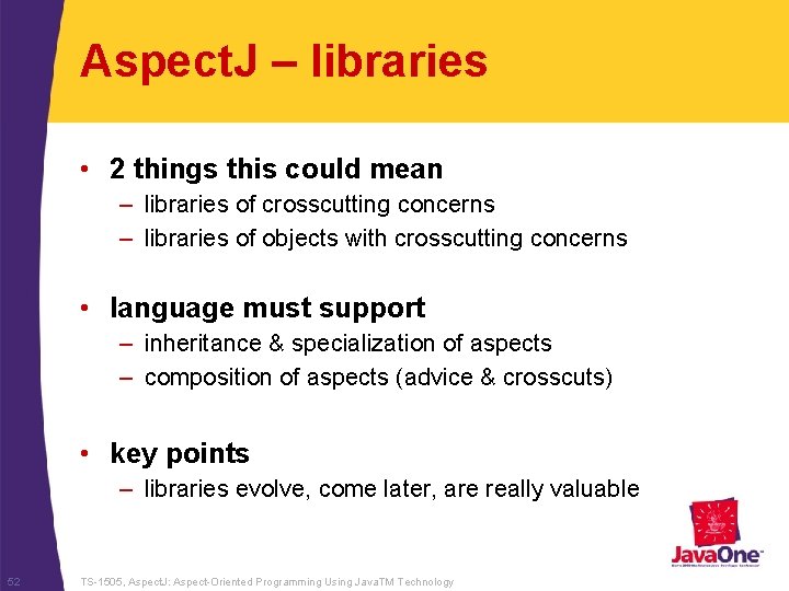 Aspect. J – libraries • 2 things this could mean – libraries of crosscutting