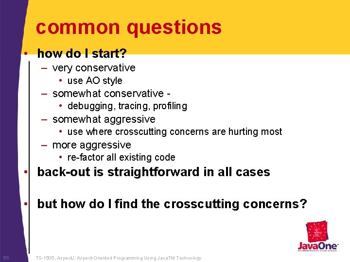 common questions • how do I start? – very conservative • use AO style