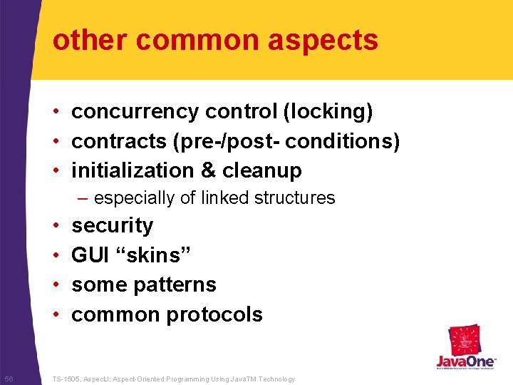 other common aspects • concurrency control (locking) • contracts (pre-/post- conditions) • initialization &