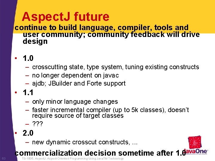 Aspect. J future continue to build language, compiler, tools and user community; community feedback