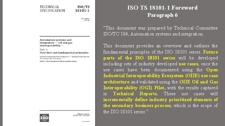 ISO TS 18101 -1 Foreword Paragraph 6 “This document was prepared by Technical Committee