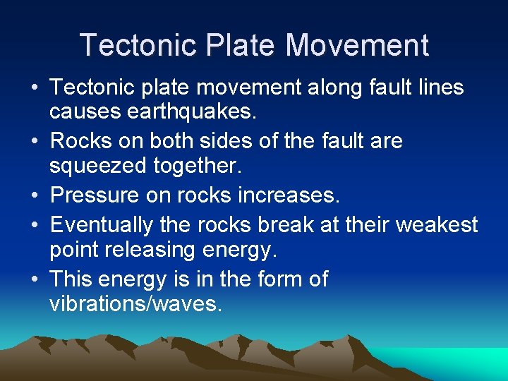 Tectonic Plate Movement • Tectonic plate movement along fault lines causes earthquakes. • Rocks Tectonic Plate Movement • Tectonic plate movement along fault lines causes earthquakes. • Rocks