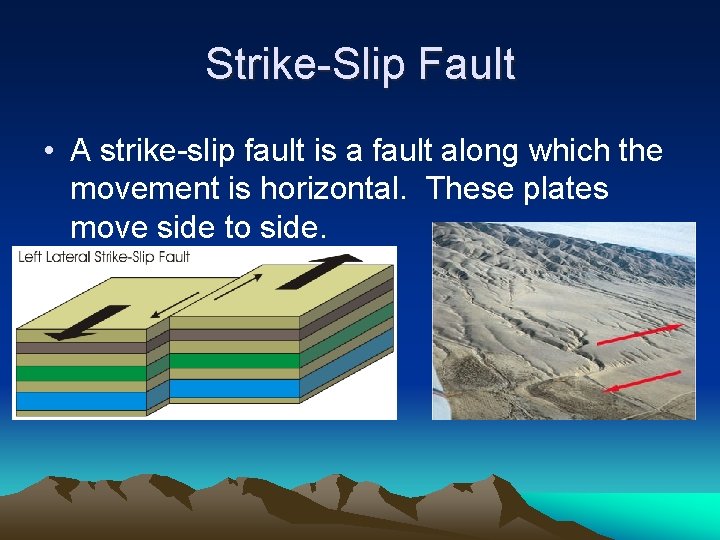 Strike-Slip Fault • A strike-slip fault is a fault along which the movement is Strike-Slip Fault • A strike-slip fault is a fault along which the movement is