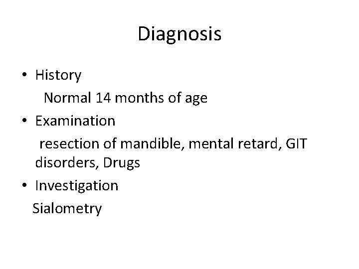 Diagnosis • History Normal 14 months of age • Examination resection of mandible, mental